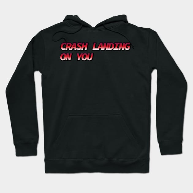 Crash Landing on You Hoodie by Sthickers